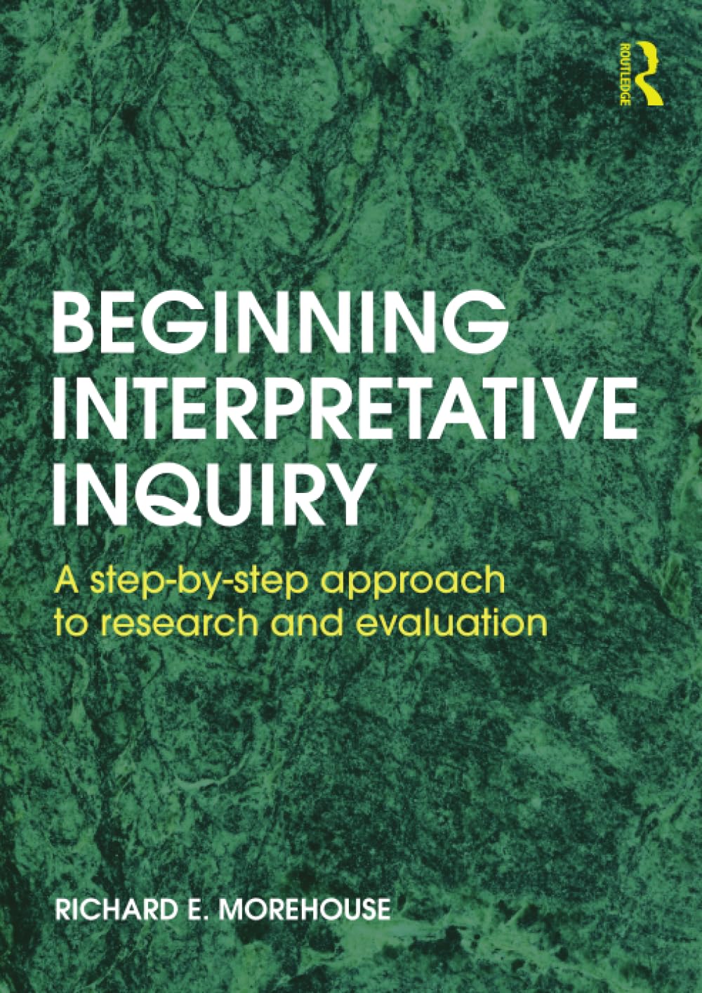 Beginning Interpretative Inquiry: A Step-by-Step Approach to Research and Evaluation