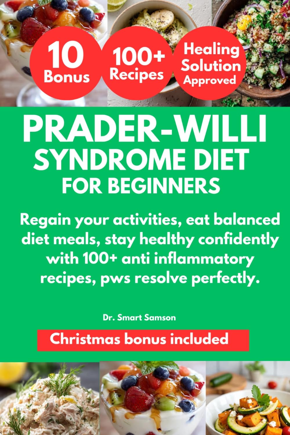 PRADER-WILLI SYNDROME DIET COOKBOOK FOR BEGINNERS: Regain your activities, eat balanced diet meals, stay healthy confidently with 100+ anti inflammatory recipes, pws resolve perfectly.