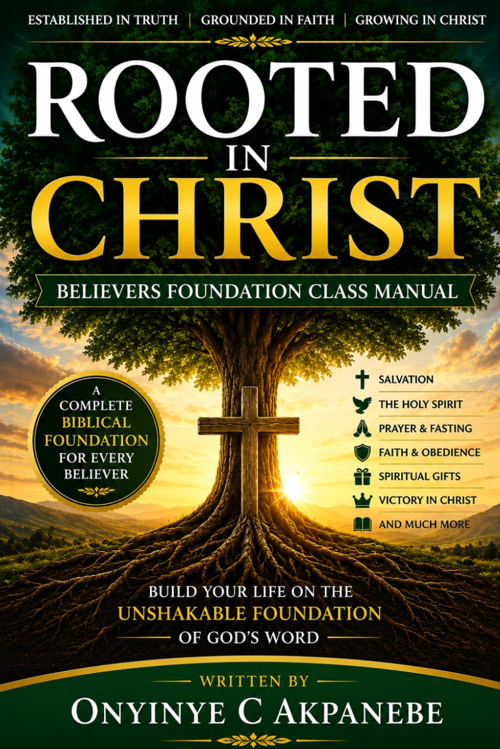 ROOTED IN CHRIST: Believers Foundation Class Manual