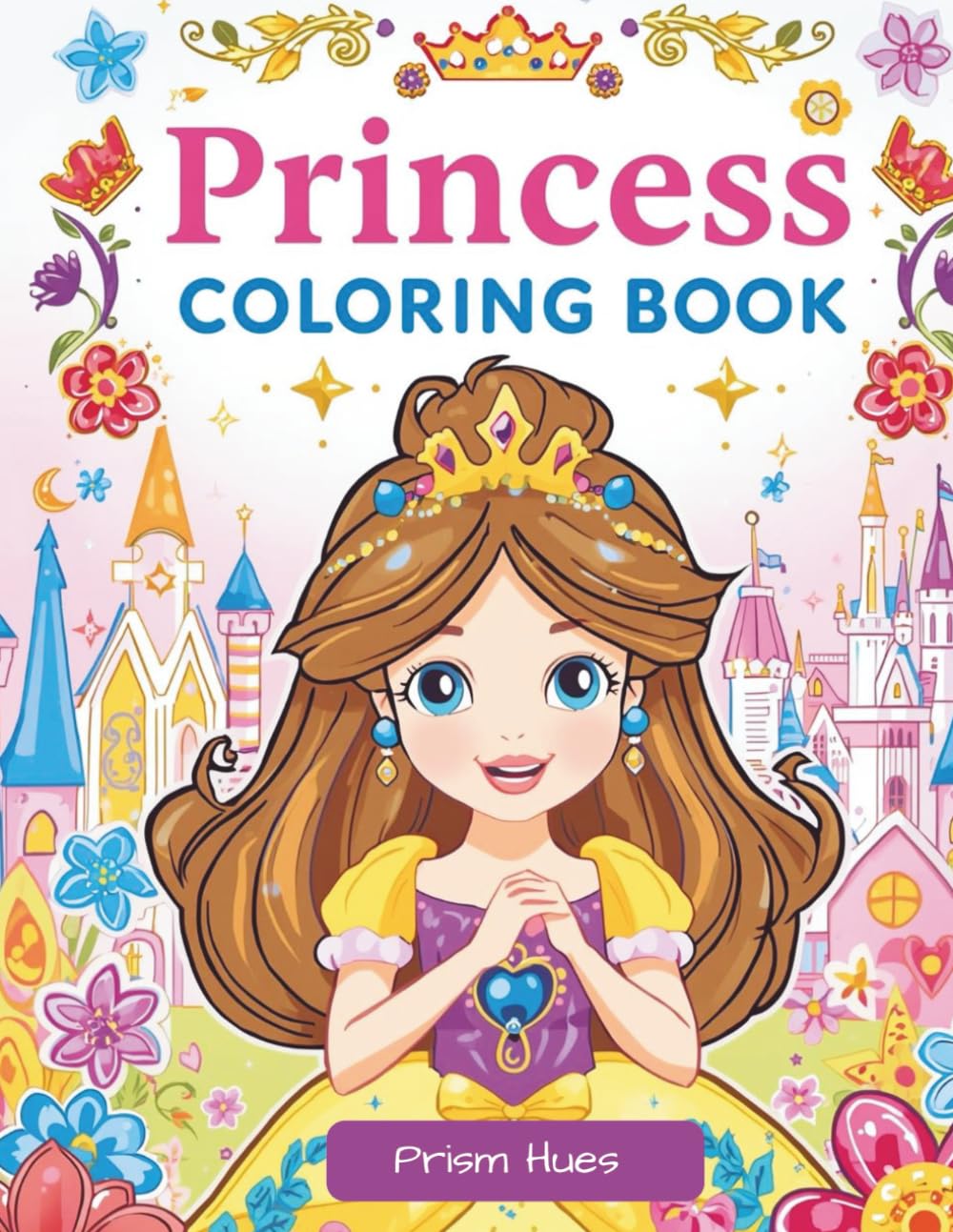 Princess Coloring Book: Magical Fantasy Princesses with Castles, Dragons, and Royal Adventures