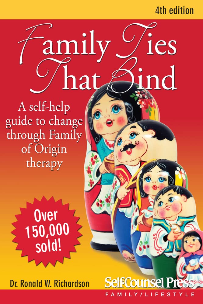 Family Ties That Bind: A Self-help Guide to Change Through Family of Origin Therapy (Self-Counsel Personal Self-Help)
