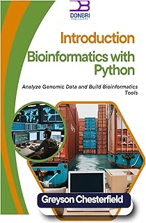 Introduction to Bioinformatics with Python: Analyze Genomic Data and Build Bioinformatics Tools