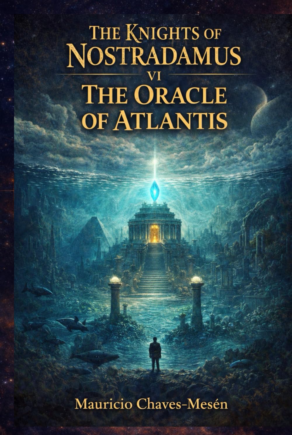 THE KNIGHTS OF NOSTRADAMUS VI: The Oracle of Atlantis (The Forbidden Knowledge Saga)
