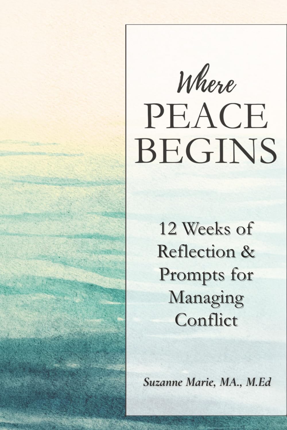 Where Peace Begins: 12 Weeks of Reflections & Prompts for Managing Conflict