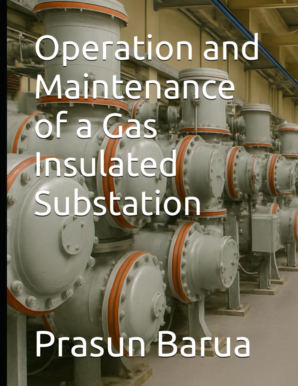 Operation and Maintenance of a Gas Insulated Substation