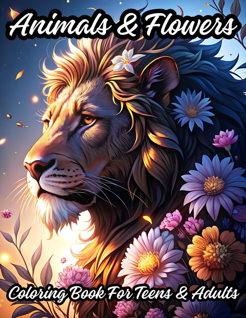 Anxiety Relief Animals & Flowers Coloring Book For Teens, Adults And Autistic Individuals: Relax, Find Calm And Unleash Your Creativity With 40 ... To Be Colored | 80 Pages, 8.5 x 11 inches.