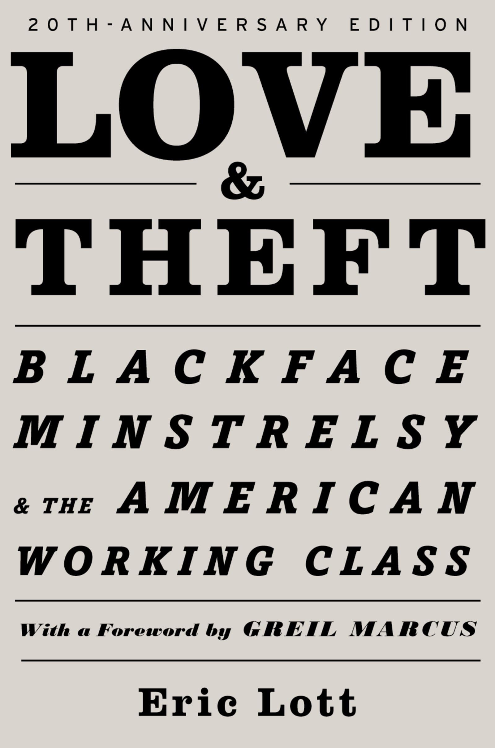 LOVE AND THEFT TWENTIETH ANNIVERSARY EDITION: Blackface Minstrelsy And The American Working Class (Race And American Culture)