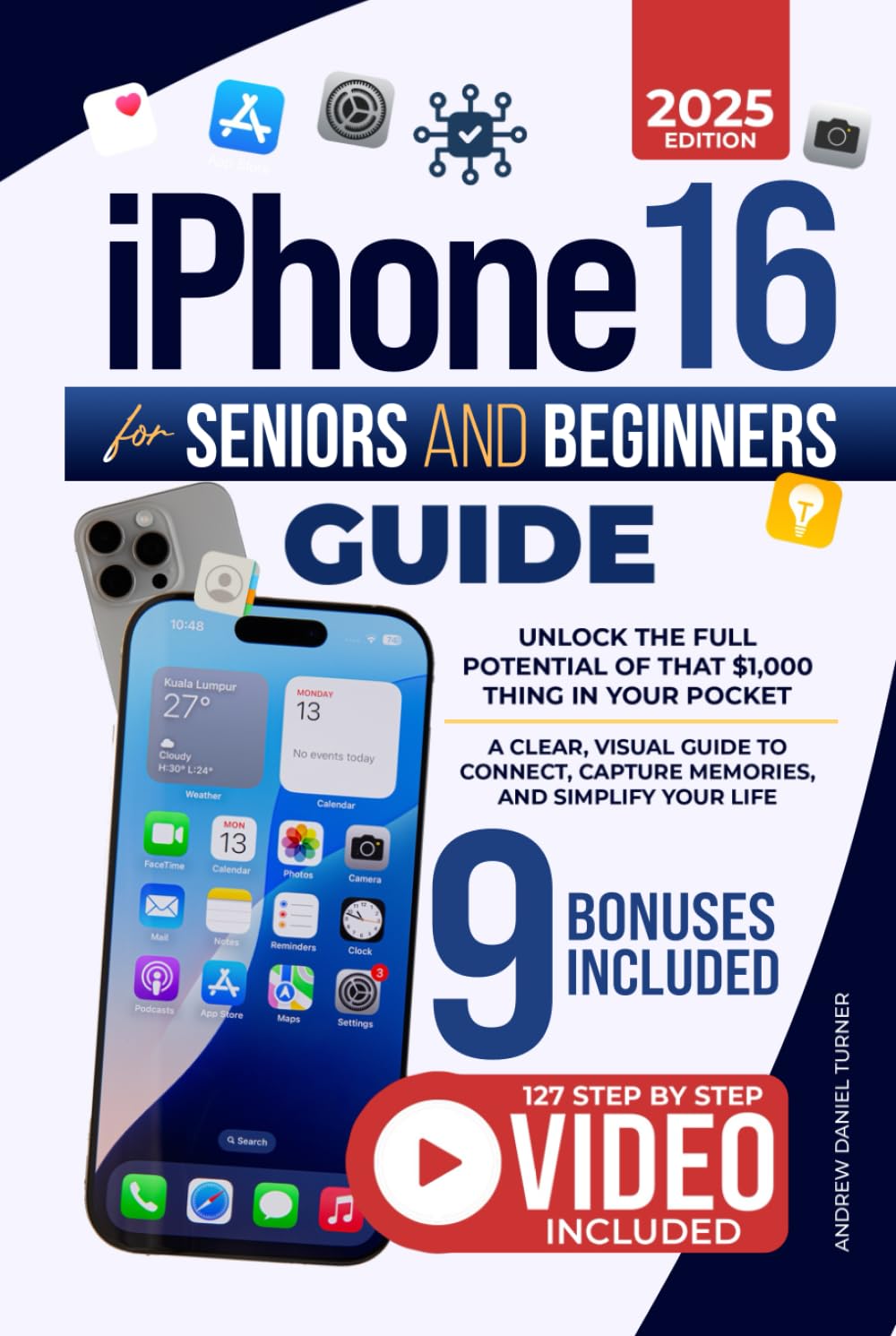iPhone 16 for Seniors and Beginners Guide: Unlock the Full Potential of That $1,000 Thing in Your Pocket. A Clear, Visual Guide to Connect, Capture Memories, and Simplify Your Life