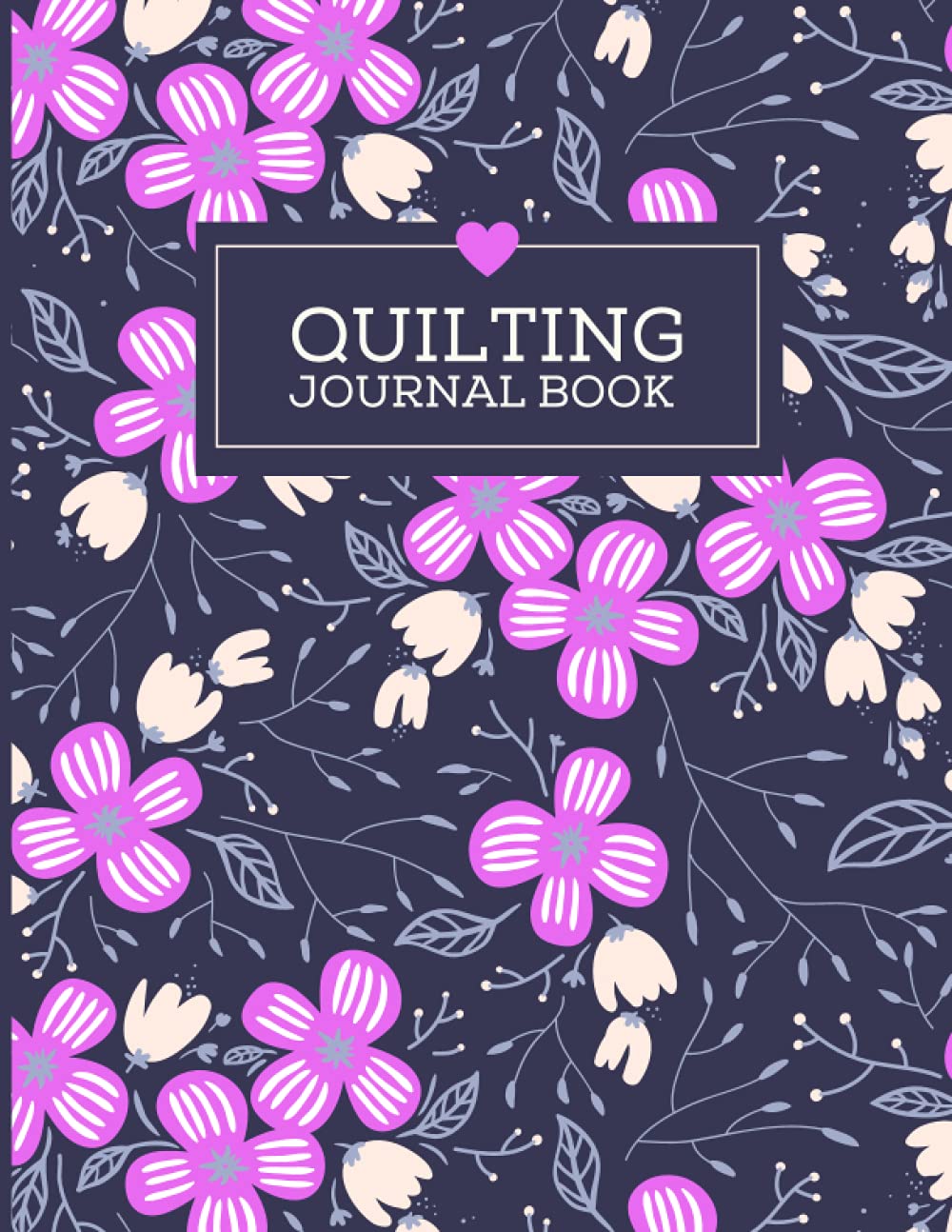 Quilting Journal Book: A Quilting Journal and Planner to Record Quilting Projects | Perfect Gift for Quilters and Sewers