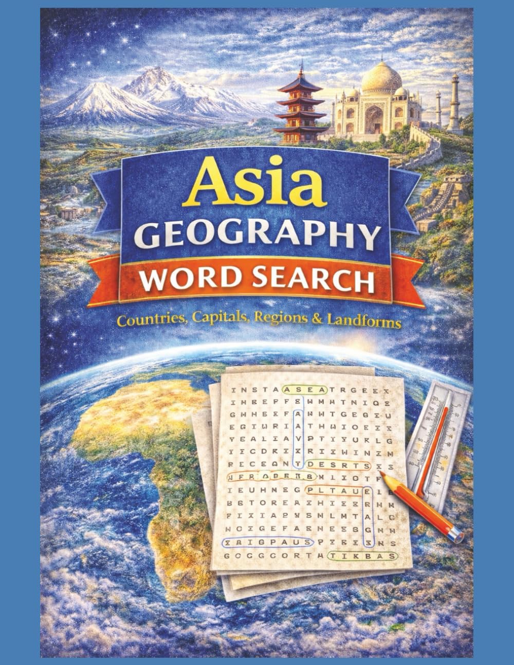 Asia Geography Word Search: Countries, Capitals, Regions & Landforms — 55 Large Print Asia Geography Word Search Puzzles (Geography Word Search Series, Explore The World One Word At A Time.)