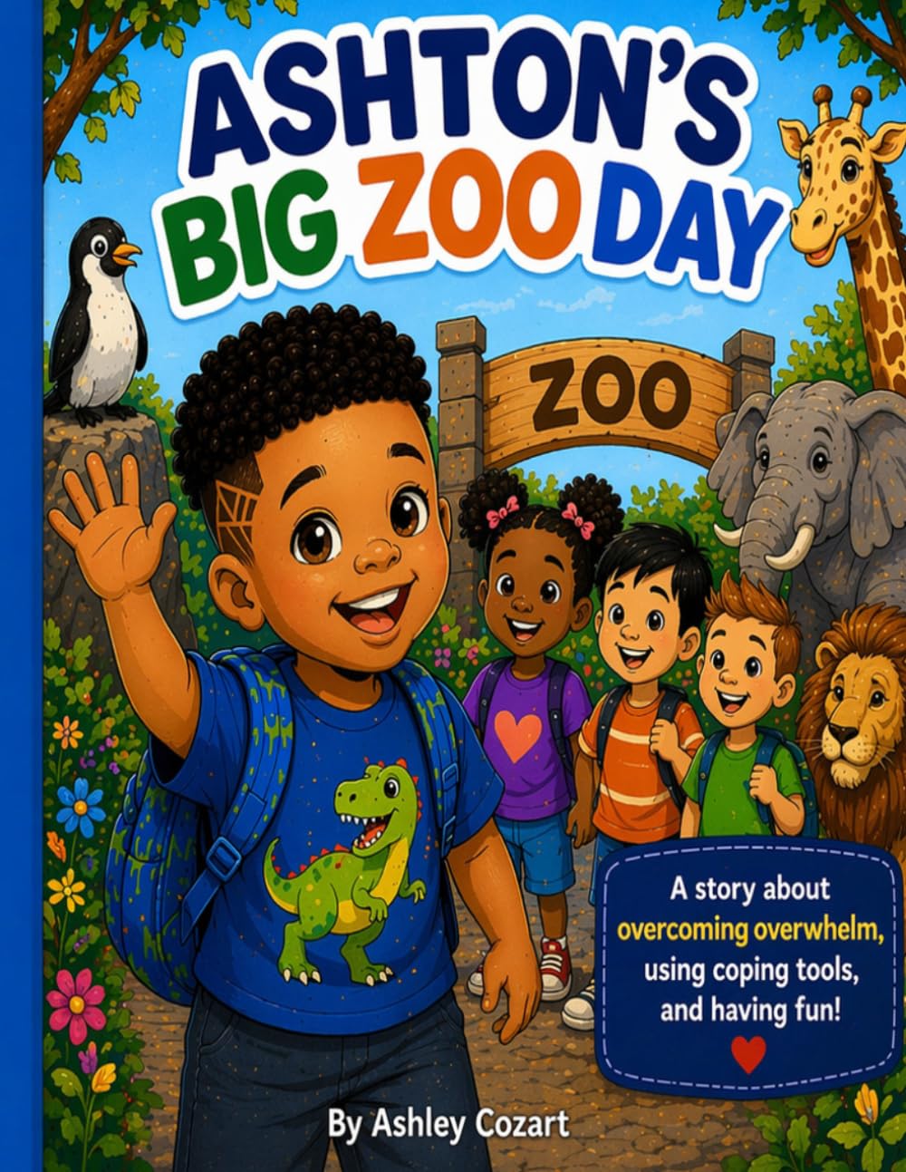 Ashton’s Big Zoo Day: A Children’s Book About Autism, ADHD, Big Feelings, and Coping Skills: Helping Kids Learn Emotional Regulation, Calm Down, and Build Confidence