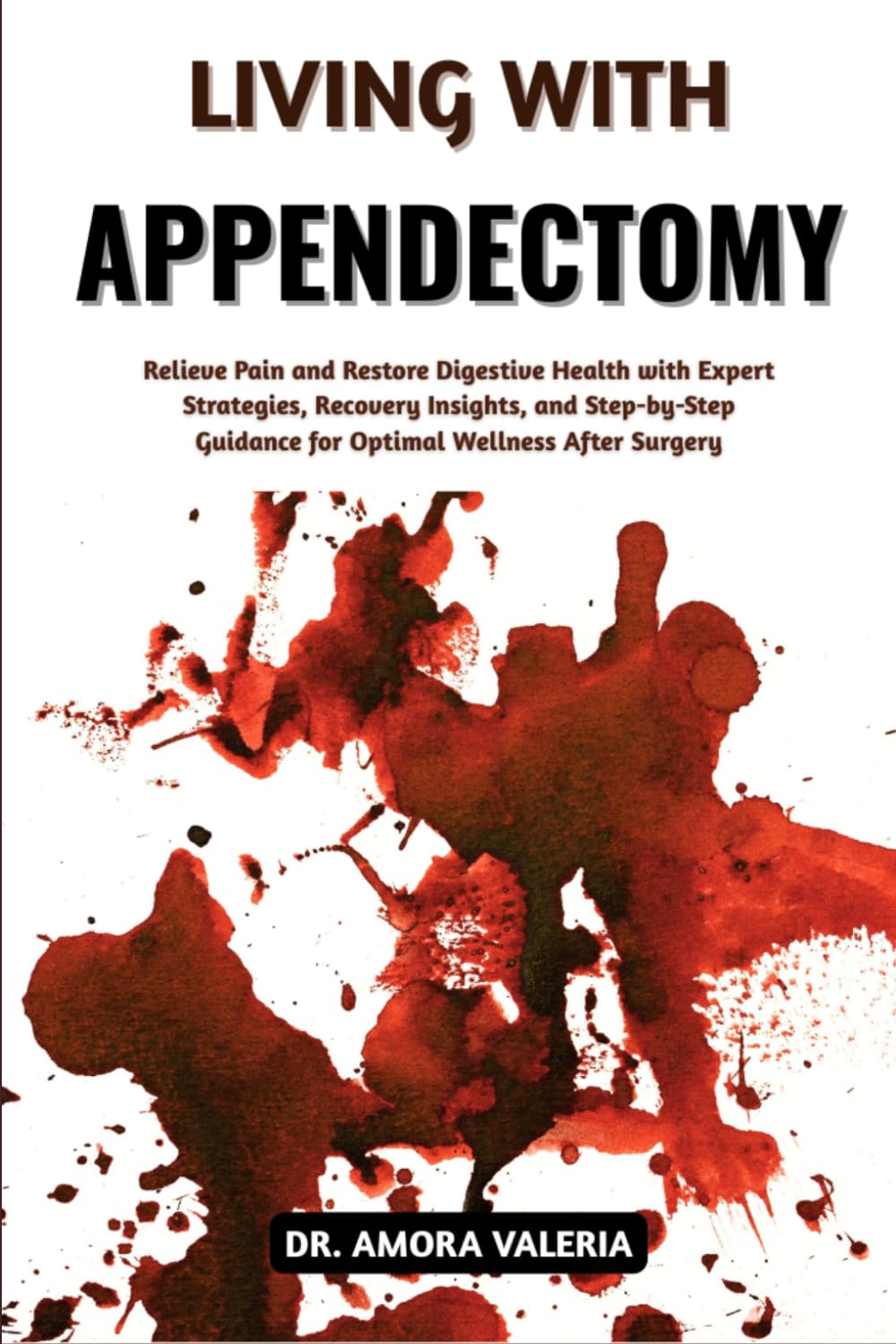 Living With Appendectomy: Relieve Pain and Restore Digestive Health with Expert Strategies, Recovery Insights, and Step-by-Step Guidance for Optimal Wellness After Surgery