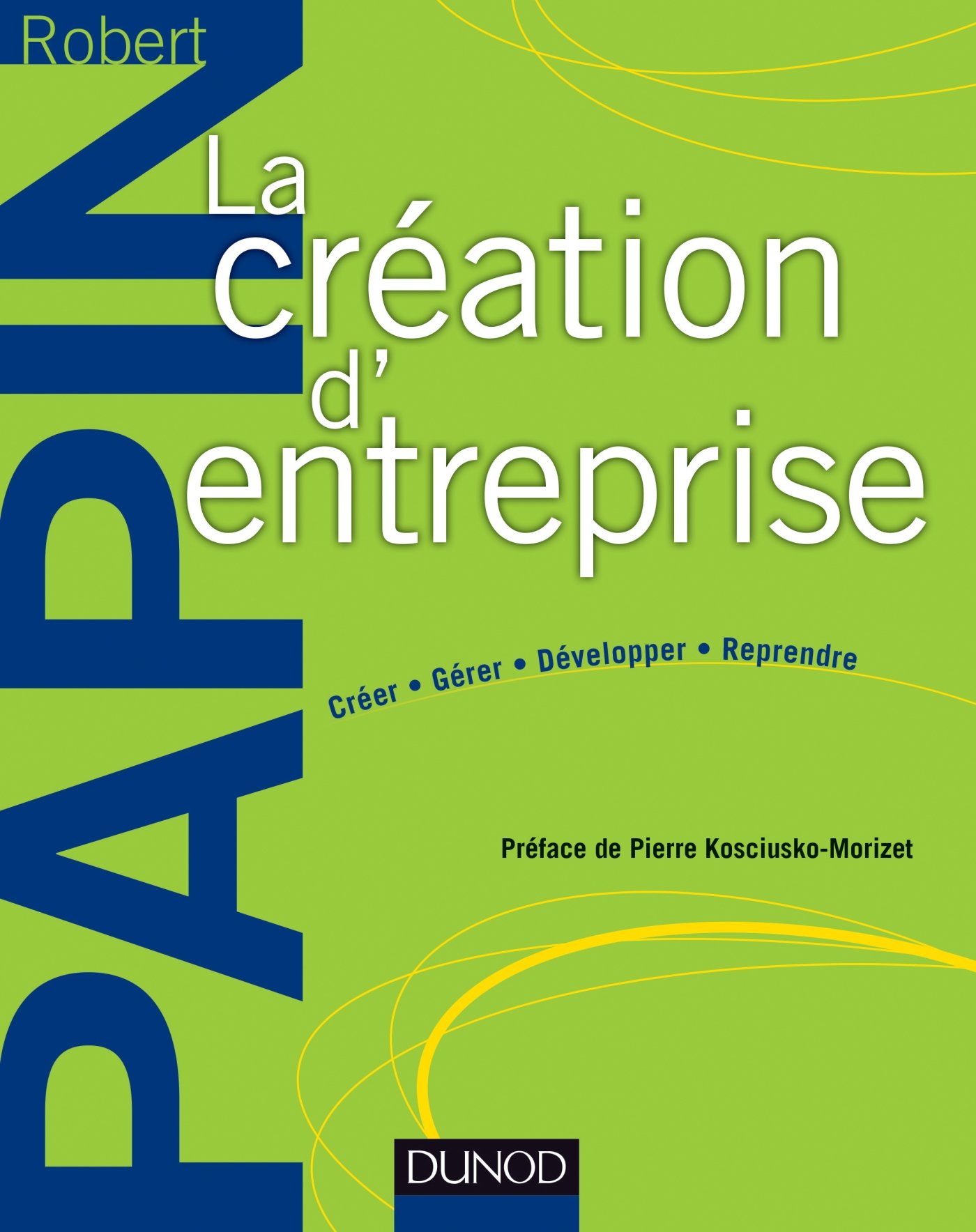 La création d'entreprise - Création, reprise, développement: Création, reprise, développement