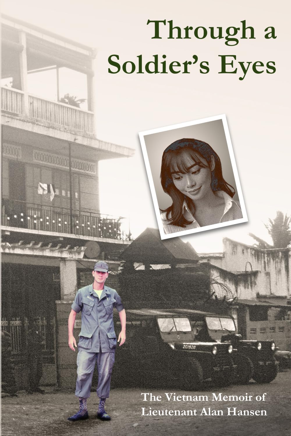Through a Soldier's Eyes: The Vietnam Memoir of Lieutenant Alan Hansen