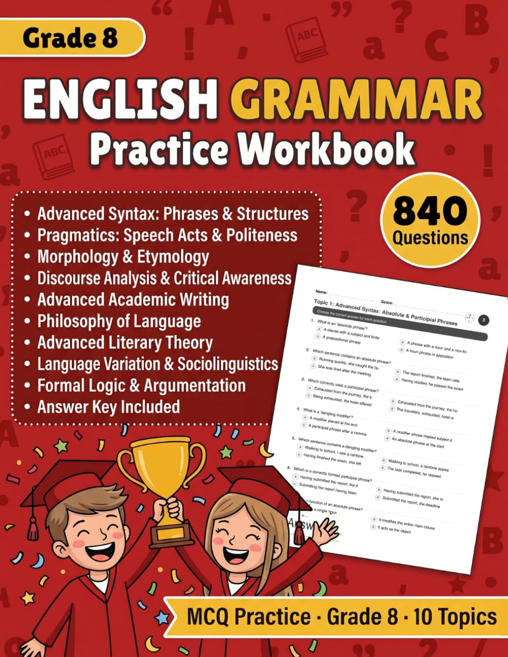 English Grammar Practice Workbook for Grade 8: 840 MCQ Exercises for Grade 8 Grammar, Advanced Syntax, Pragmatics, Morphology, Academic Writing, ... and English Language History With Answers