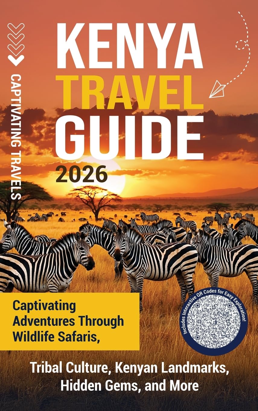 Kenya Travel Guide: Captivating Adventures through Wildlife Safaris, Tribal Culture, Kenyan Landmarks, Hidden Gems, and More