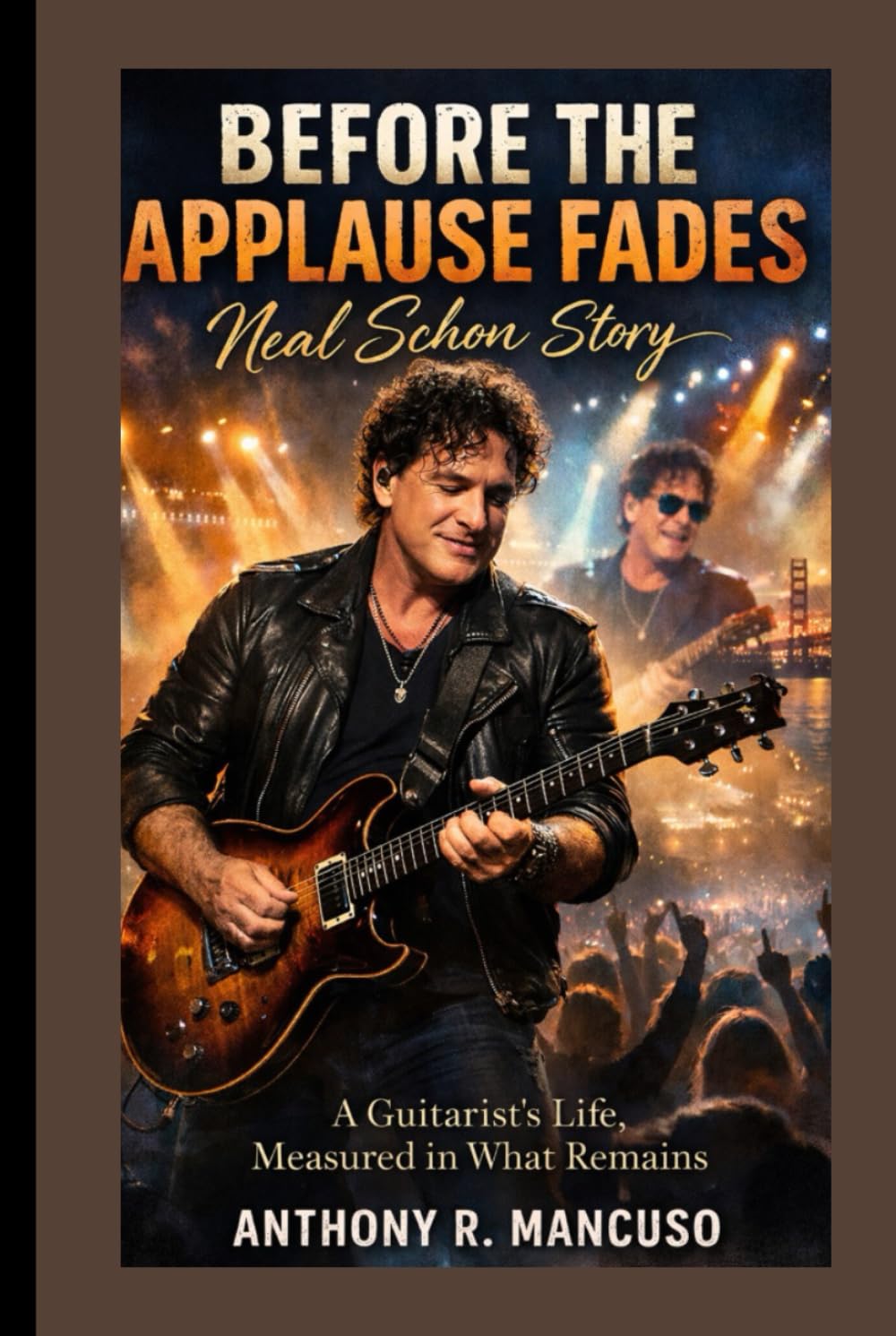 Before the Applause Fades: Neal Schon story: A Guitarist’s Life, Measured in What Remains