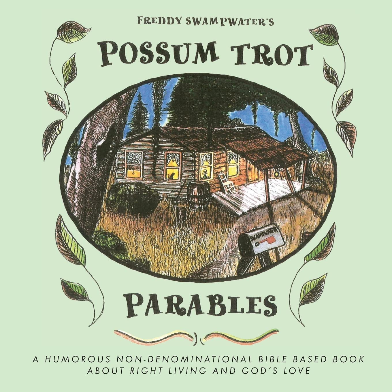 Buy Freddy Swampwater's Possum Trot Parables: A Humorous Non-Denominational Bible Based Book About Right Living and God's Love — BookShops.in