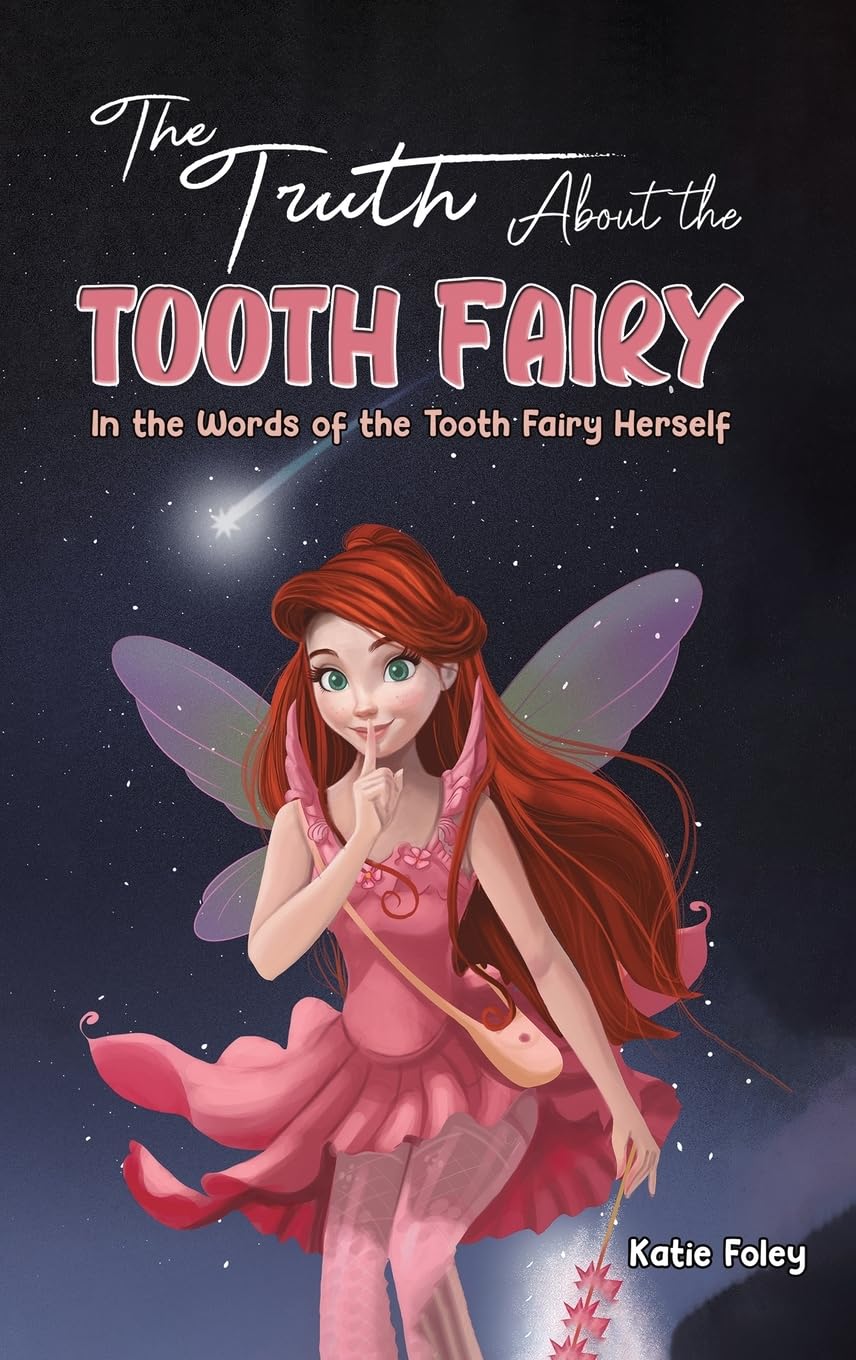 The Truth About the Tooth Fairy by Katie Foley (Hardback Book)