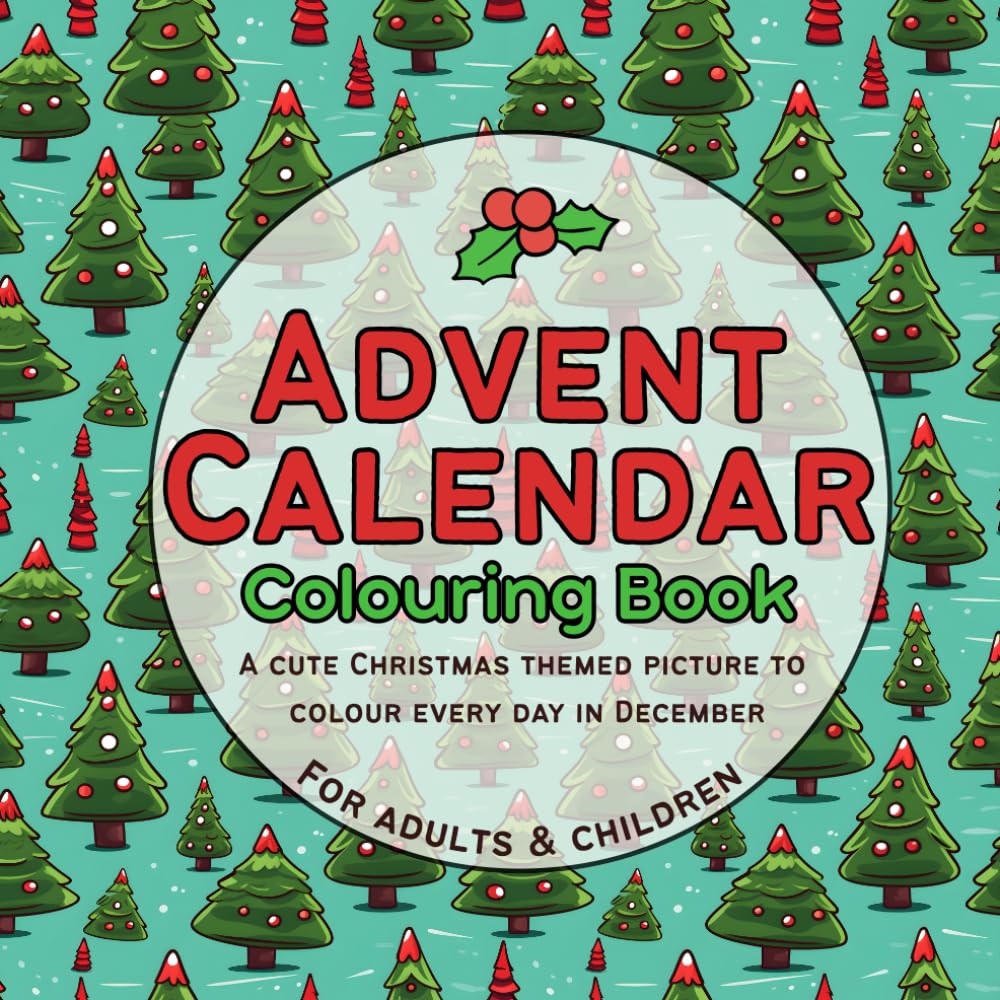 Advent Calendar Colouring Book: A cute Christmas themed picture to colour every day in December!
