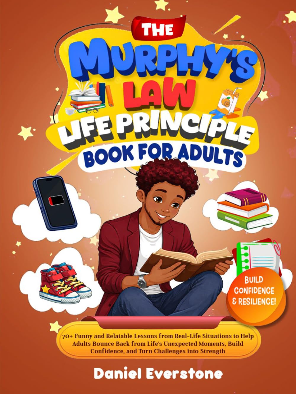 The Murphy law life principle book for Adults: 70+ Funny and Relatable Lessons from Real-Life Situations to Help Adults Bounce Back from Life’s ... into Strength (The Murphy Law Series)