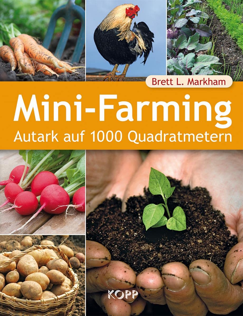Mini-Farming: Autark auf 1000 Quadratmetern Paperback