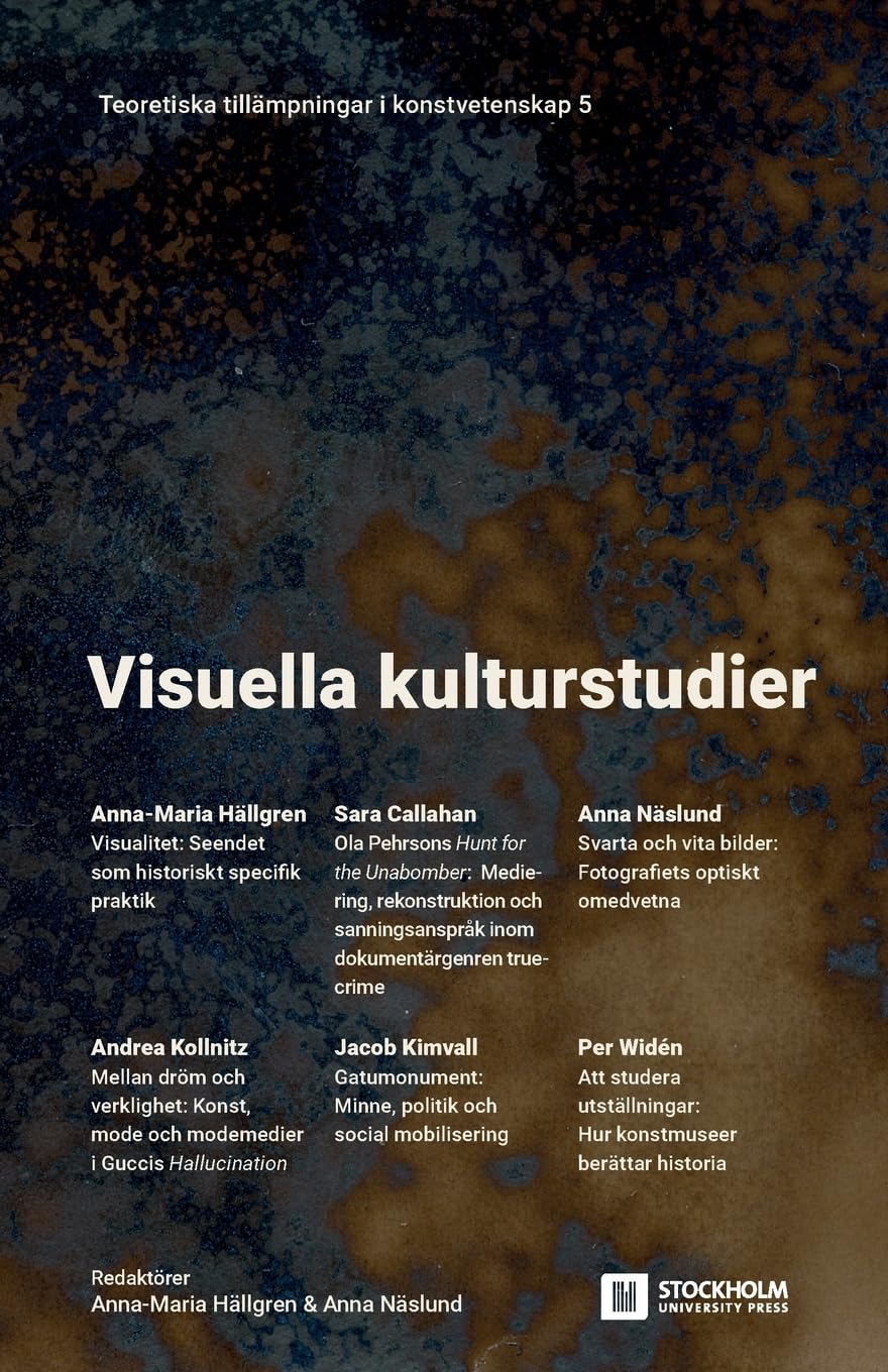 Visuella kulturstudier: Teoretiska tillämpningar i konstvetenskap 5 (6) (Basic Readings in Culture and Aesthetics)