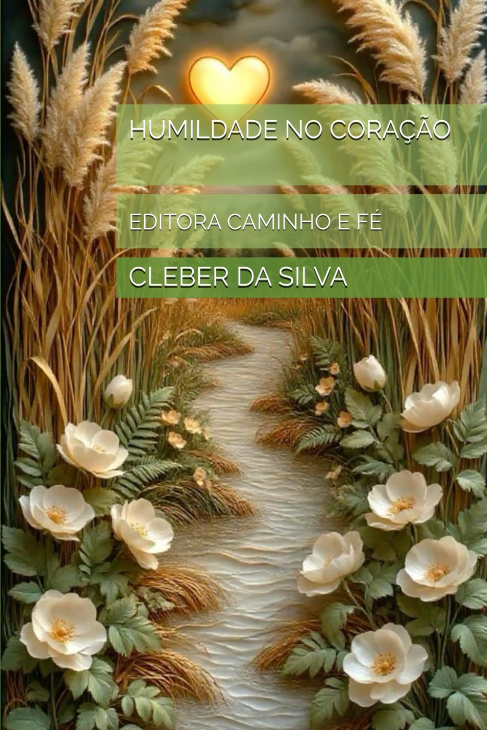 HUMILDADE NO CORAÇÃO: EDITORA CAMINHO E FÉ