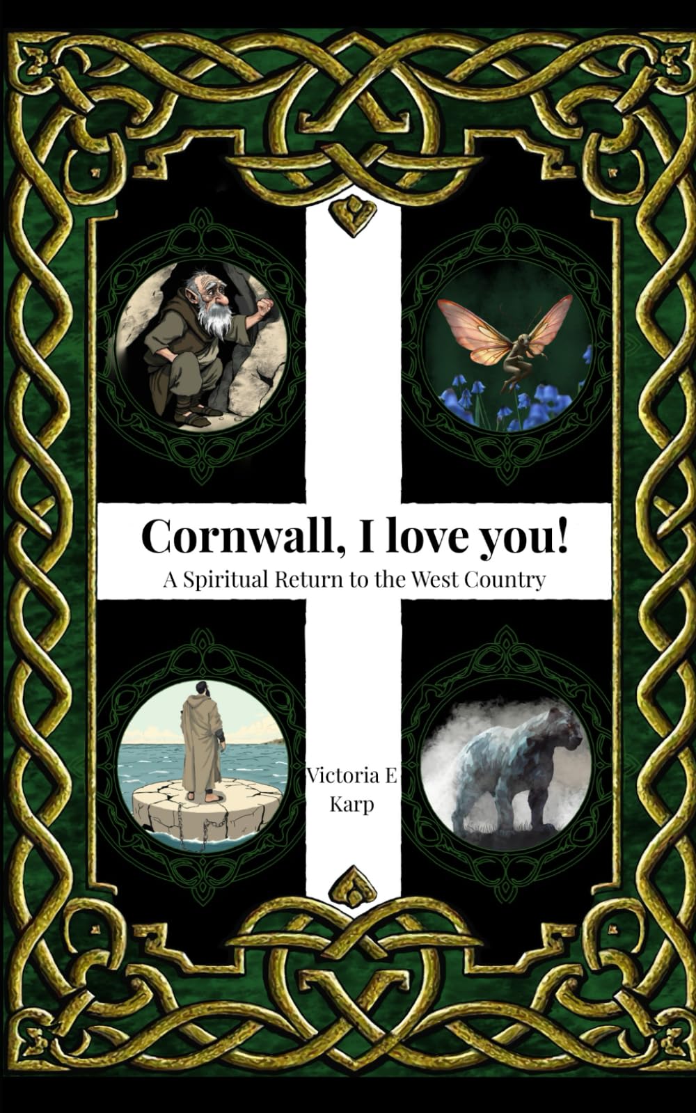 Cornwall, I love you!: A Spiritual Return to the West Country