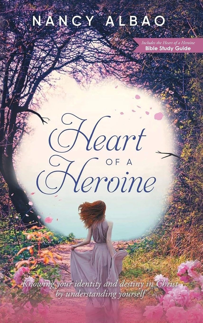 Heart of A Heroine: Knowing your identity and destiny in Christ by understanding yourself