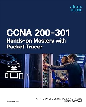CCNA 200-301 Hands-on Mastery with Packet Tracer Networking Technology
