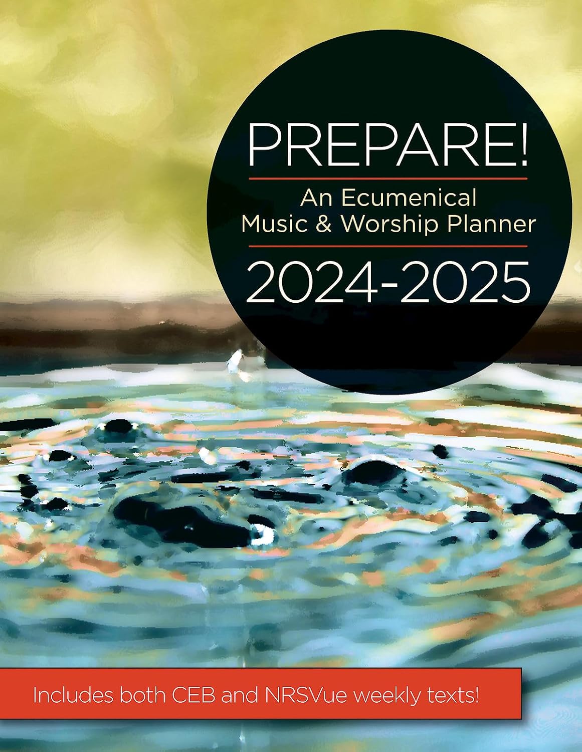 Prepare! 2024-2025 CEB/NRSVue Edition: An Ecumenical Music & Worship Planner