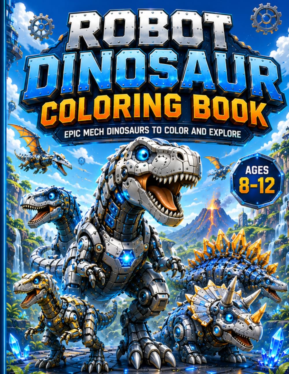 Dinosaur Robots Coloring Book for Kids Ages 8–12: 30 Robot Dinosaurs to Color | Big Pages, Easy Designs & Creative Fun for Kids