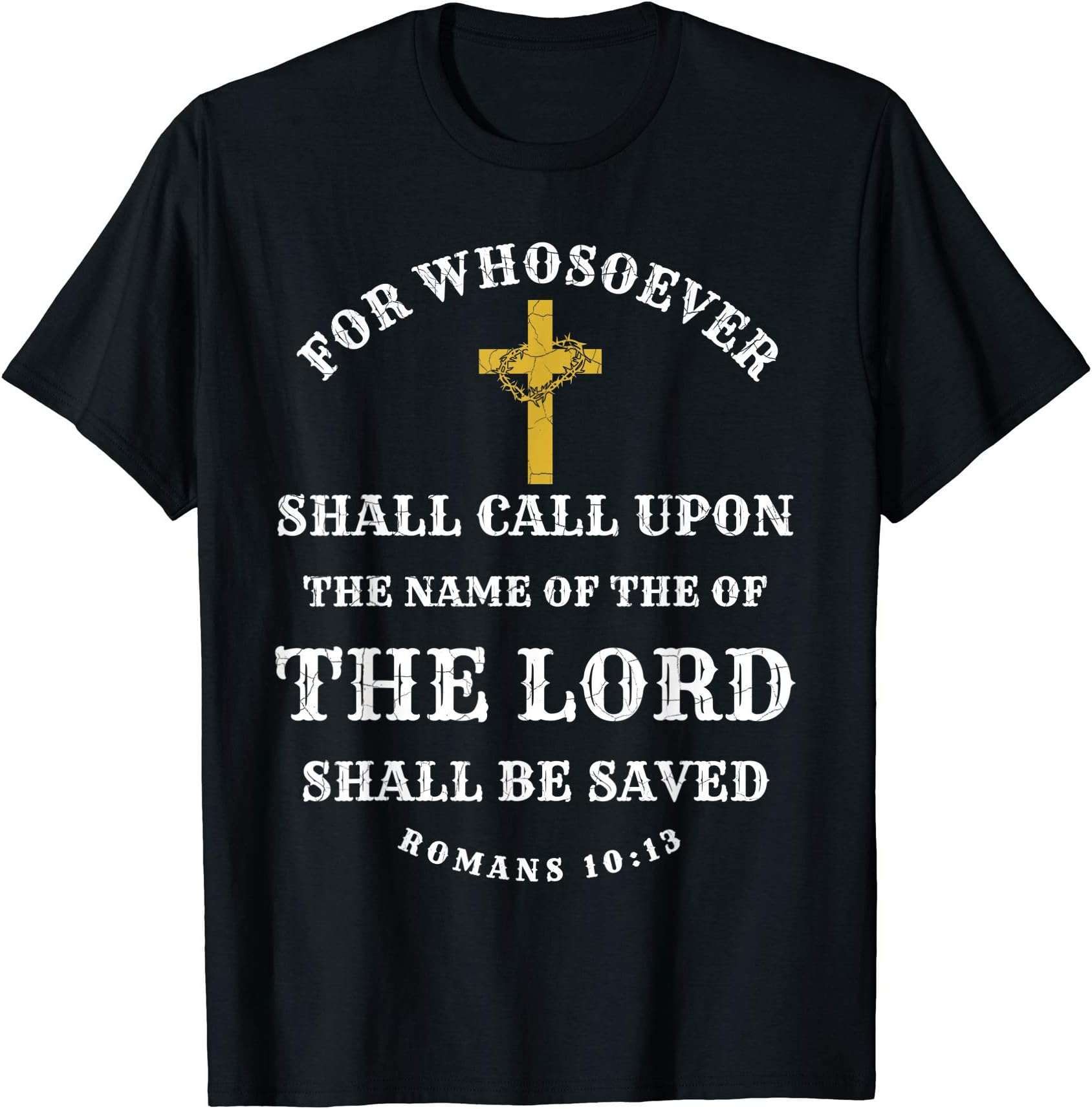 Wear Christian Bible ScripturesChristian Bible Scripture Verse Romans 10:13 T-Shirt