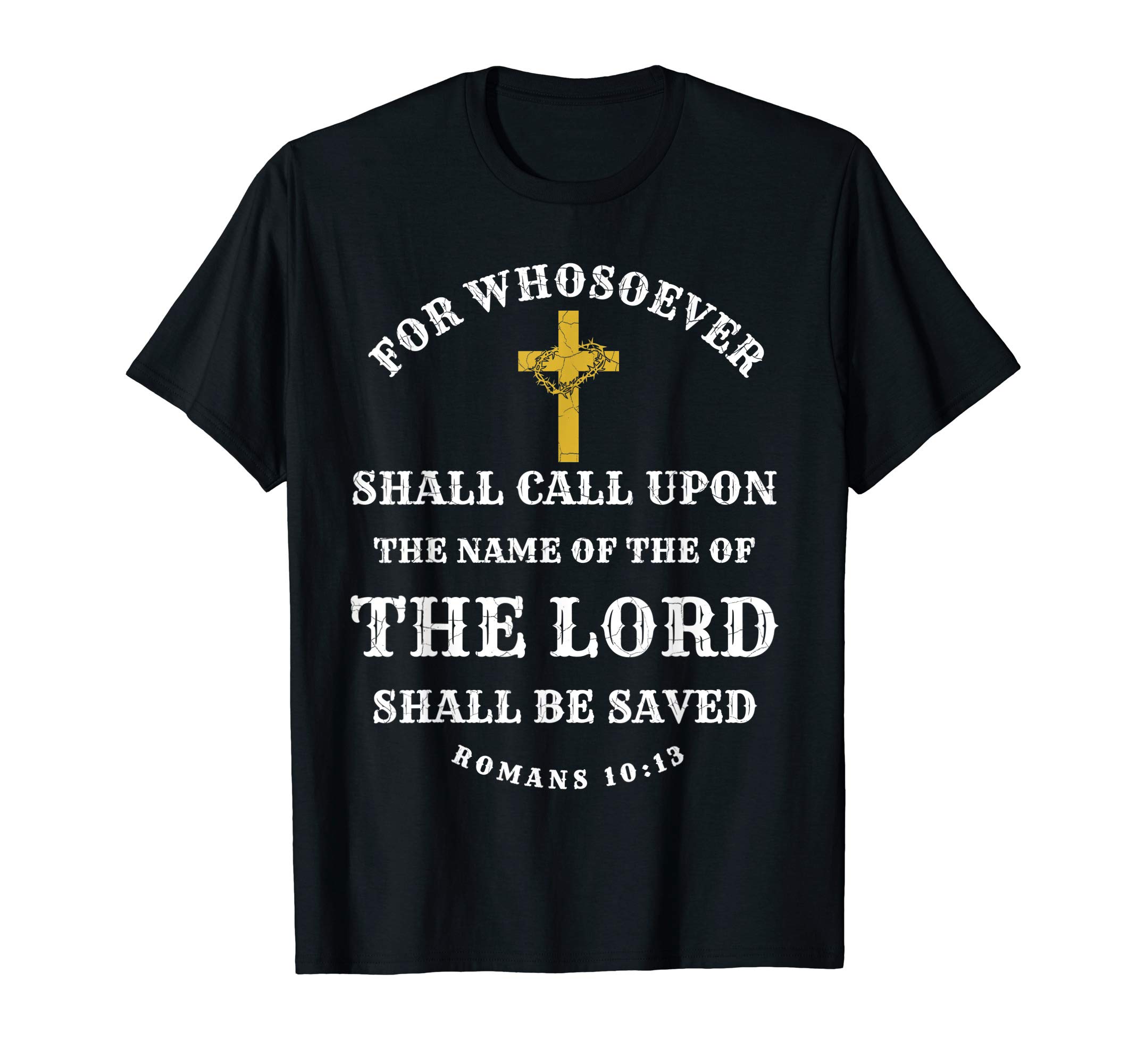 Wear Christian Bible ScripturesChristian Bible Scripture Verse Romans 10:13 T-Shirt