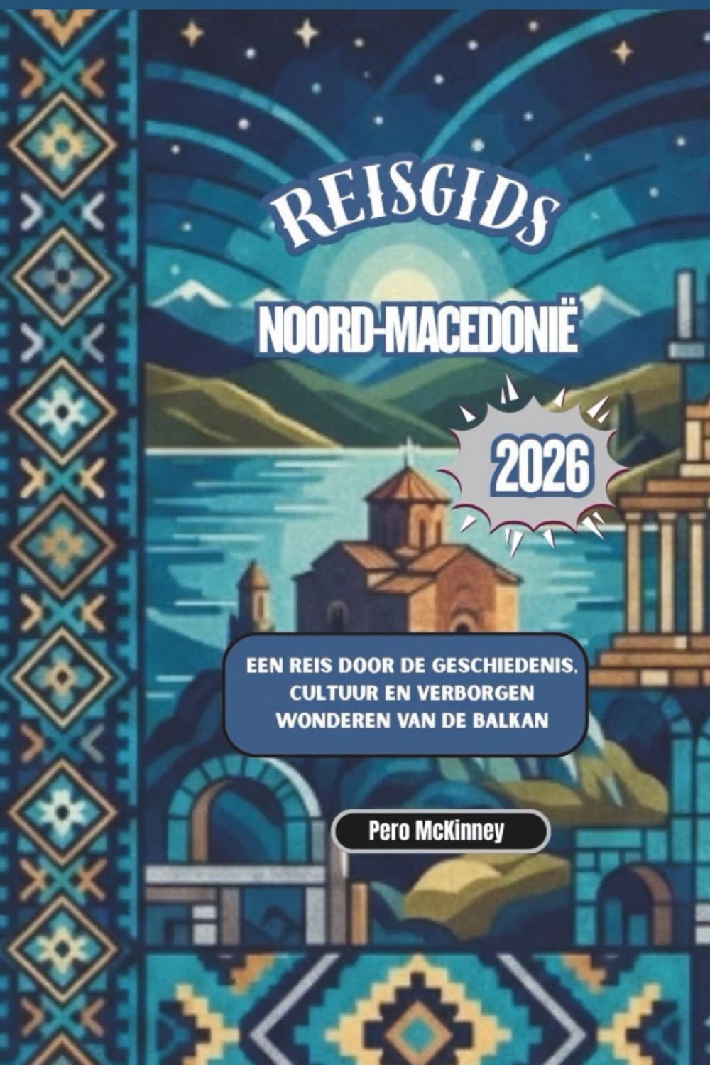 Reisgids Noord-Macedonië 2026: Een reis door de geschiedenis, cultuur en verborgen wonderen van de Balkan