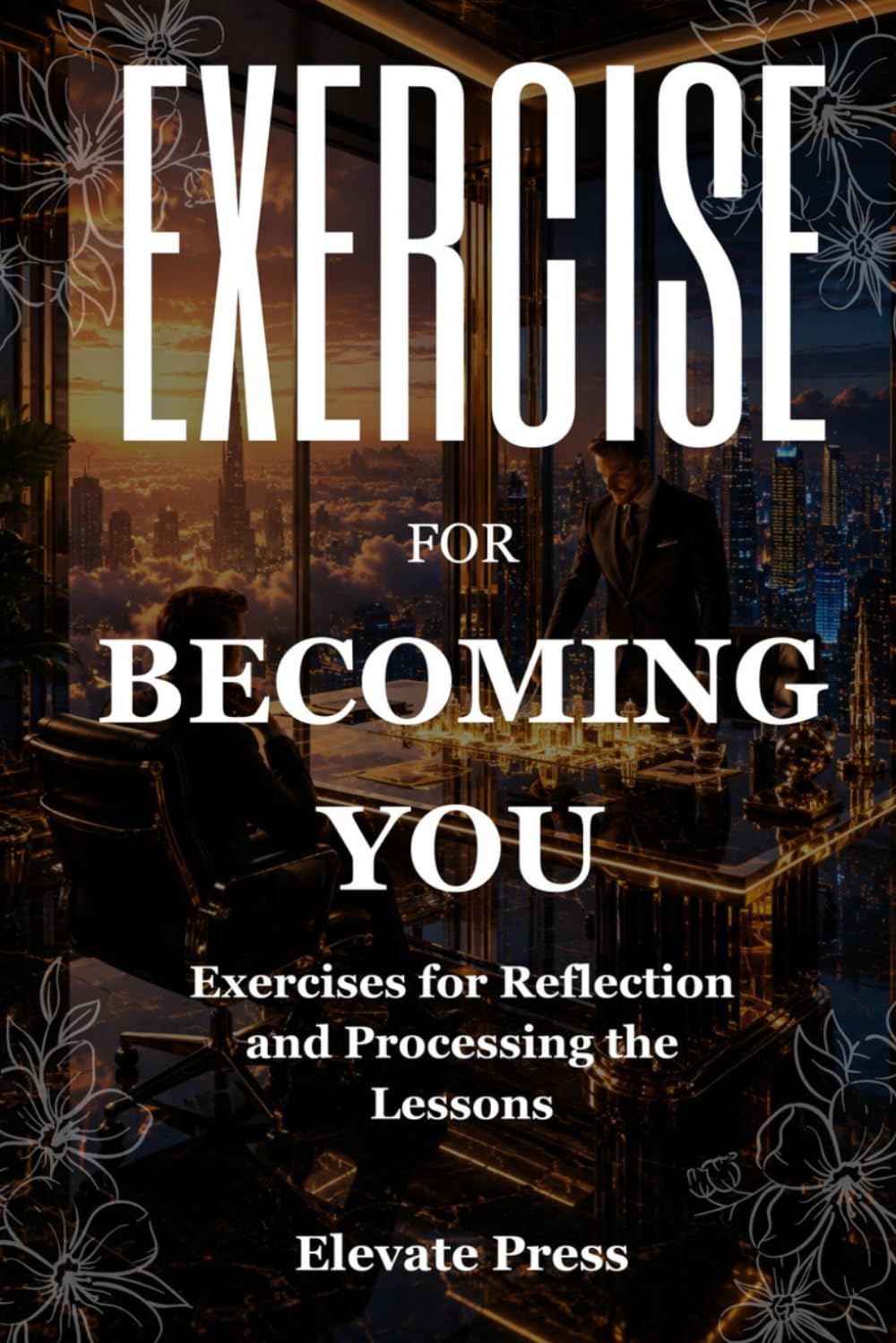 Exercise Book For Becoming You: Exercises for Reflection and Processing the Lessons