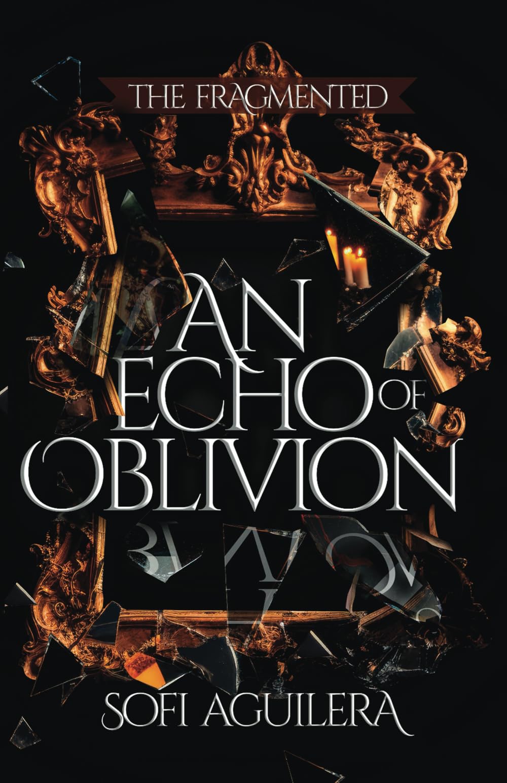 An Echo of Oblivion: 1 (The Fragmented)
