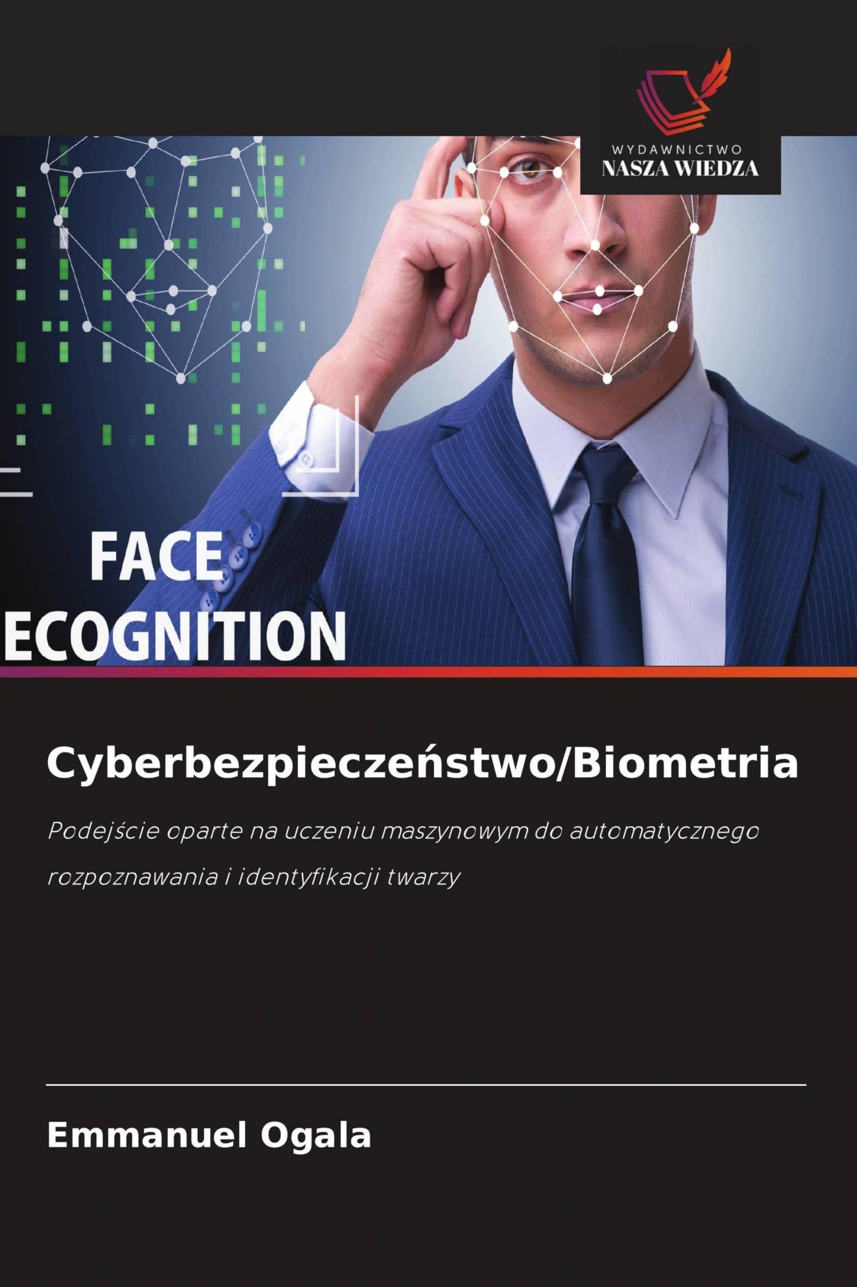 Cyberbezpiecze¿stwo/Biometria: Podej¿cie oparte na uczeniu maszynowym do automatycznego rozpoznawania i identyfikacji twarzy