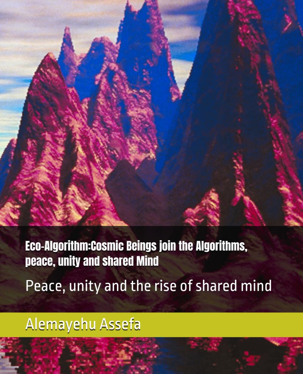 Eco-Algorithm:Cosmic Beings join the Algorithms, peace, unity and shared Mind: Peace, unity and the rise of shared mind