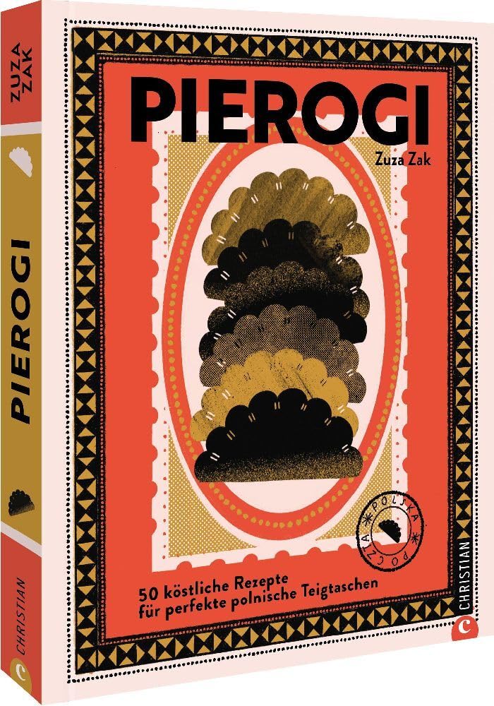 Pierogi: 50 köstliche Rezepte für perfekte polnische Teigtaschen