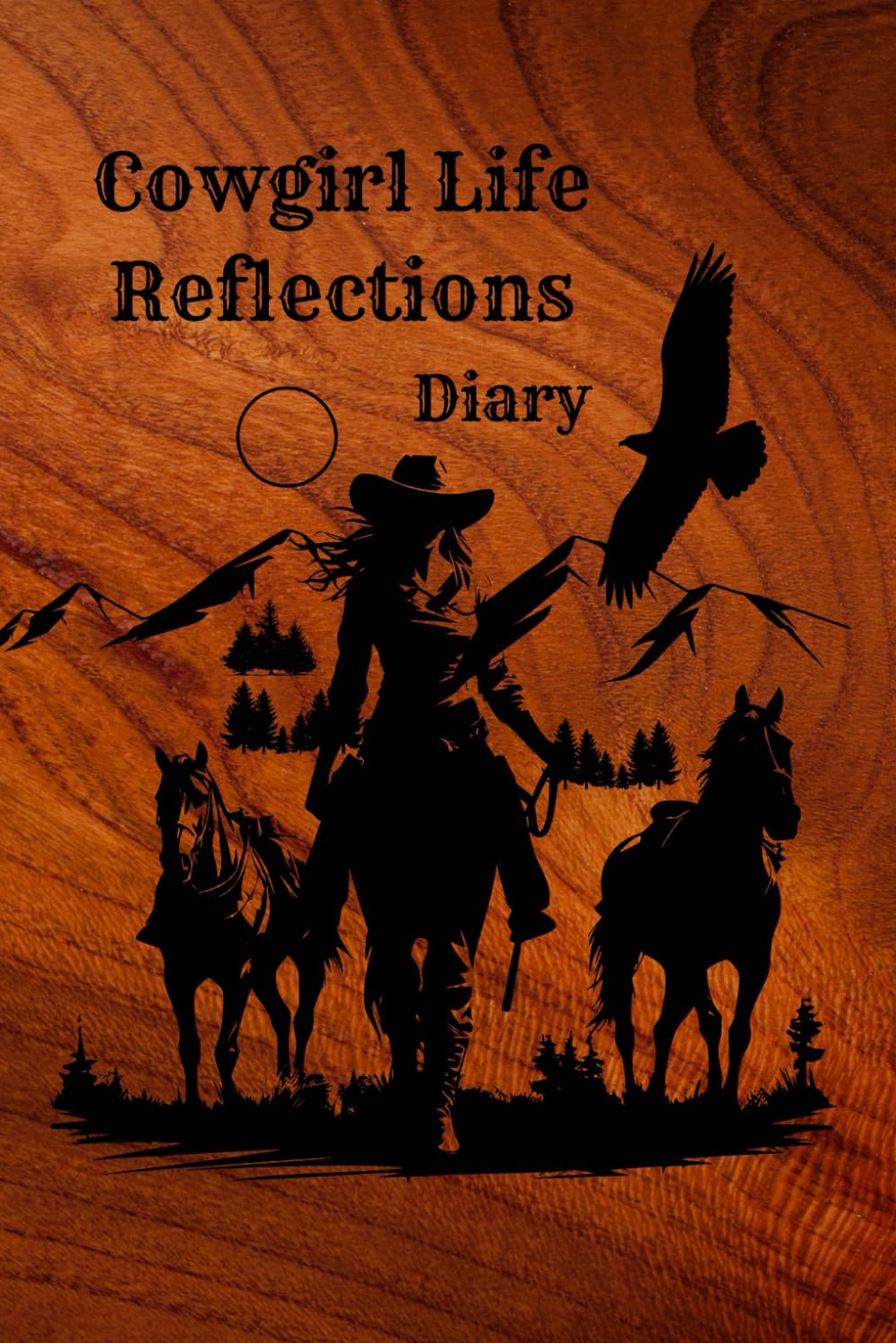 Cowgirl Life Reflections ; Personal Western-Themed Writing Journal for Women Horseback Riders, Wranglers, and Ranchers: Cowboy-Themed interior pgs ...