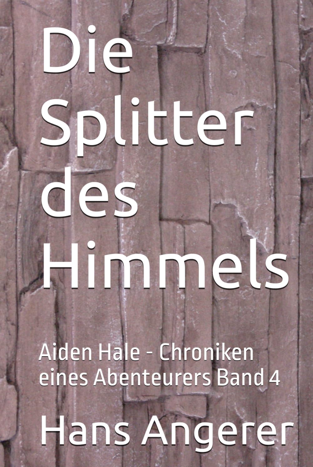 Die Splitter des Himmels: Aiden Hale - Chroniken eines Abenteurers Band 4