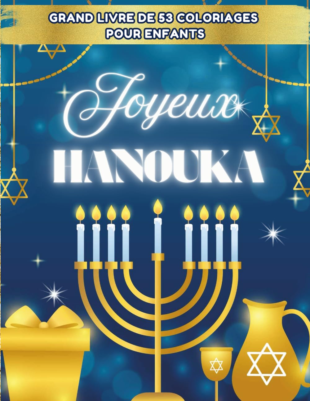 Joyeux Hanouka: Grand Livre de 53 Coloriages d'Hanoucca Pour Enfant, Garçon, Fille | Dessins à Colorier Pour célébrer la Fête des lumières, Fête Juive d'Hanukkah, Hanoukah | 110 Pages