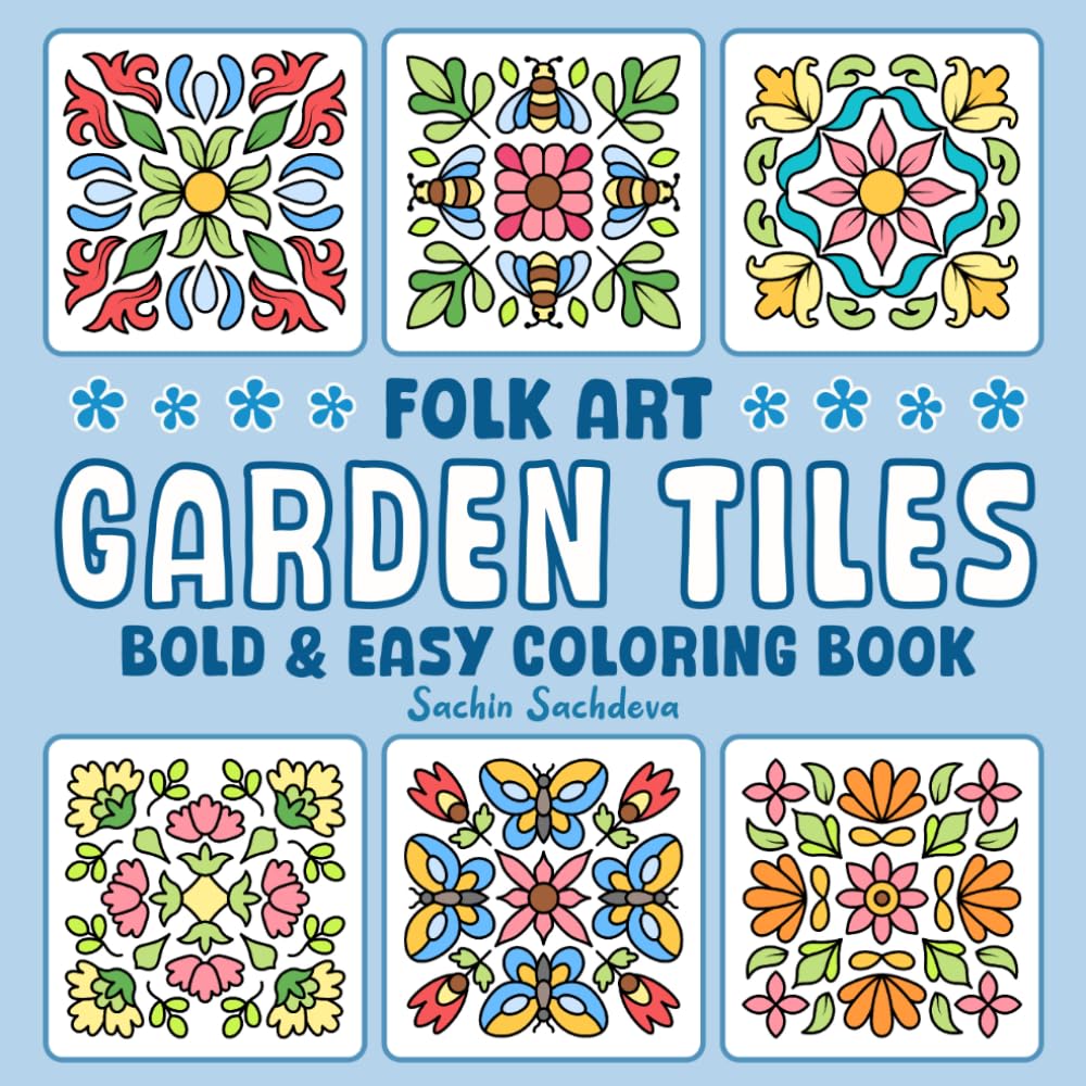 Bold and Easy Garden Tiles Coloring Book: Folk Art, Mandala and Flower Patterns for Adults and Teens for Relaxation and Stress Relief (Bold & Easy Coloring Books)