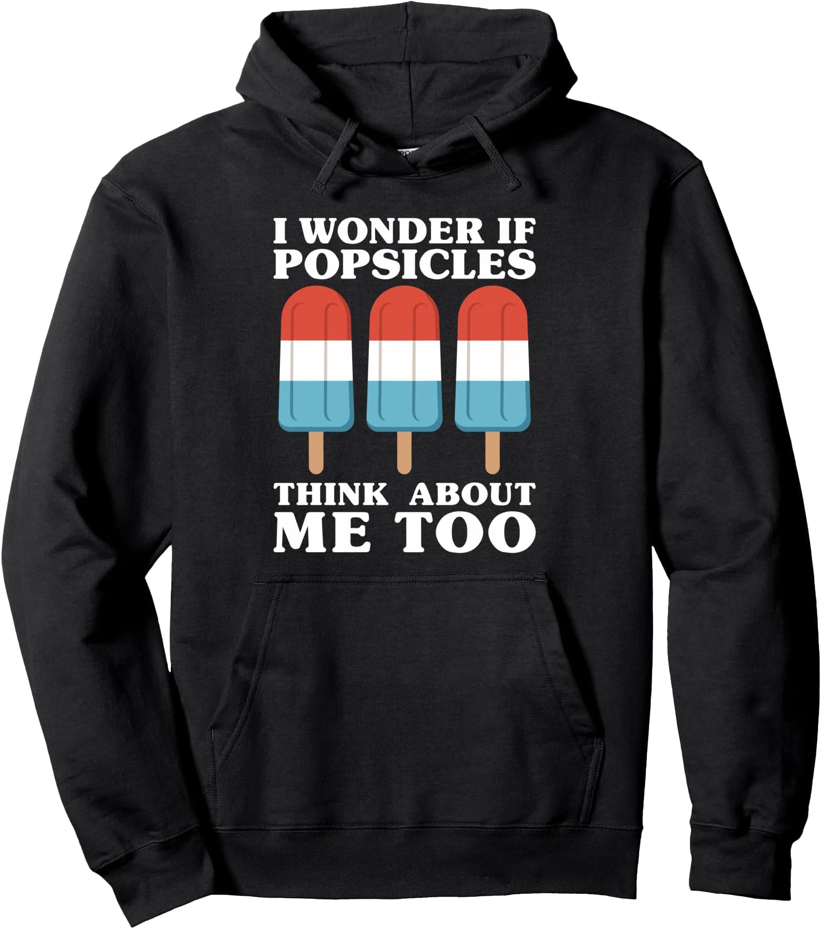 Funny Popsicles I Wonder If Popsicles Think About Me Too Pullover Hoodie