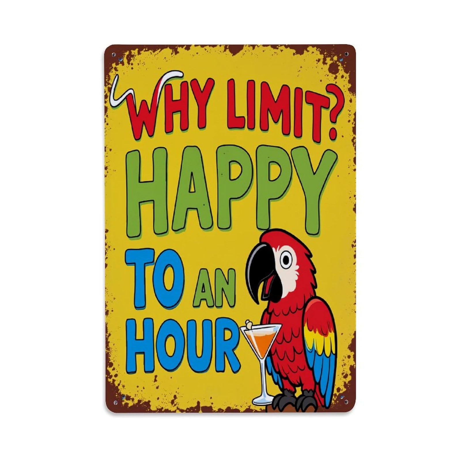 Why Limit Happy To An Hour Retro Metal Tin Sign, Vintage Decor Art Poster for Bar, Home, Man Cave, Kitchen, Laundry Room Gift 8x12Inch