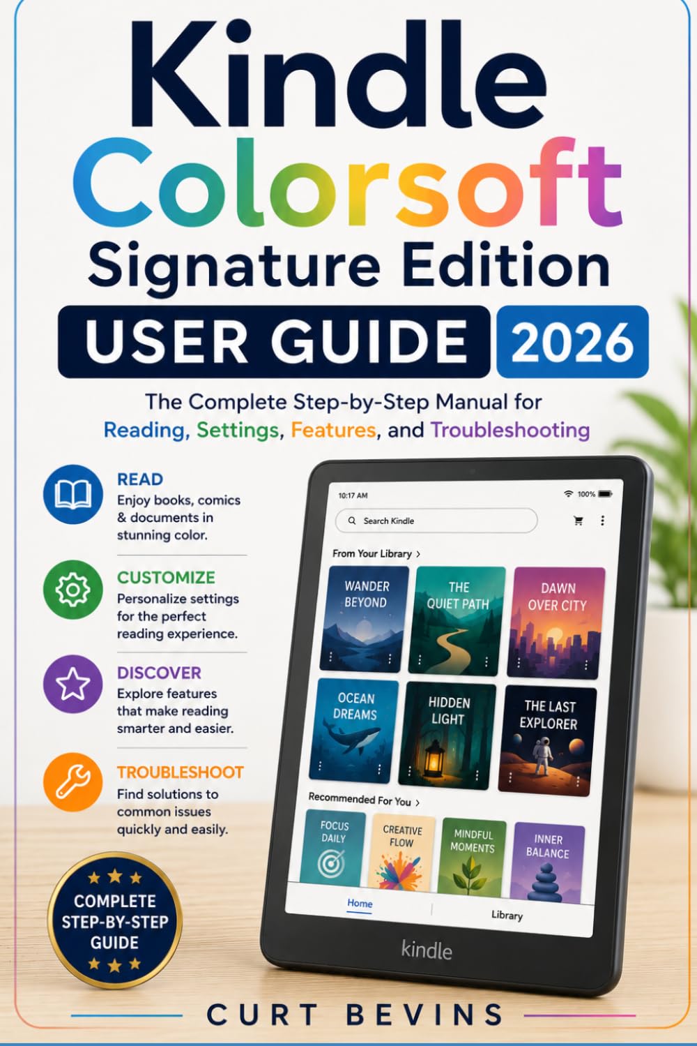 Kindle Colorsoft Signature Edition User Guide 2026: The Complete Step-by-Step Manual for Reading, Settings, Features, and Troubleshooting (The Kindle Guide)