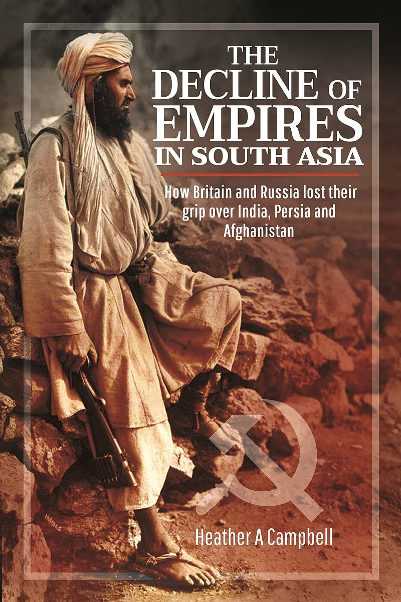 Decline of Empires in South Asia : How Britain and Russia Lost Their Grip ...