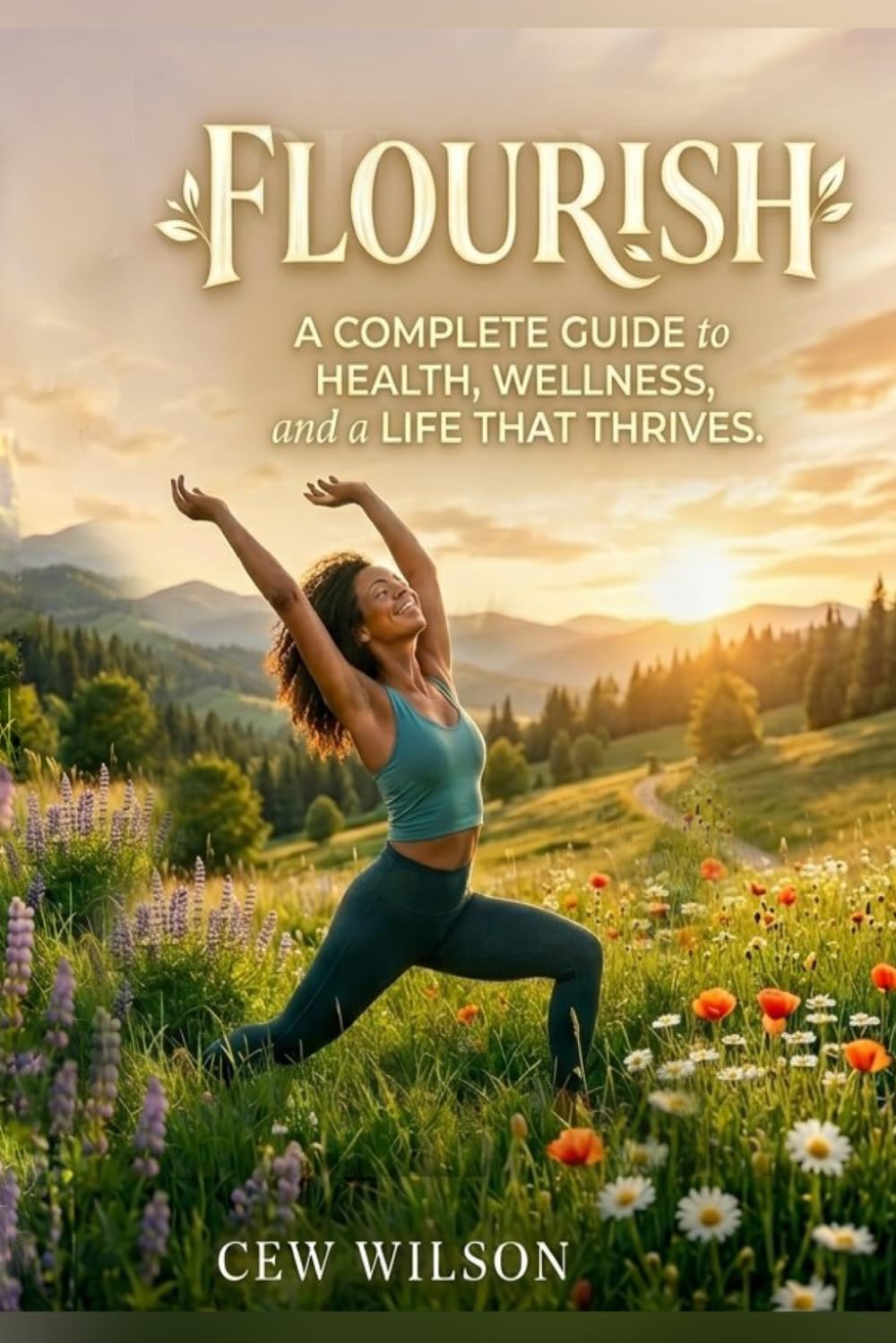 FLOURISH: A COMPLETE GUIDE TO HEALTH, WELLNESS, and a LIFE THAT THRESH